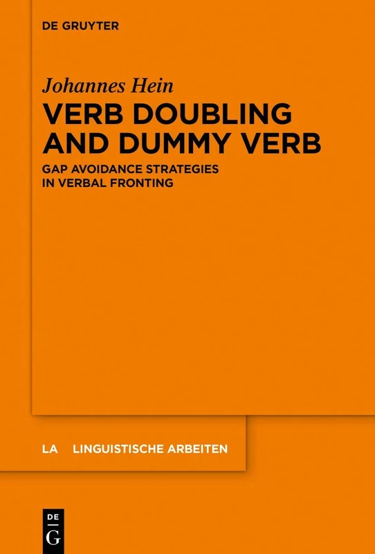 Verb Doubling and Dummy Verb: Gap Avoidance Strategies in Verbal Fronting: 574 (Linguistische Arbeiten, 574)