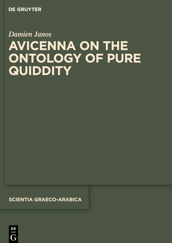 Avicenna on the Ontology of Pure Quiddity: 26 (Scientia Graeco-Arabica, 26)