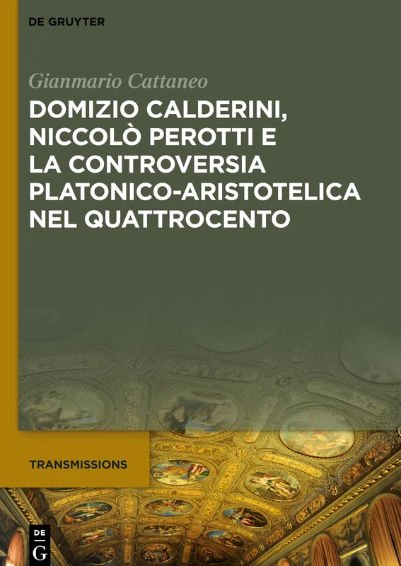 Domizio Calderini, Niccolò Perotti e la controversia platonico-aristotelica nel Quattrocento: 5 (Transmissions, 5)