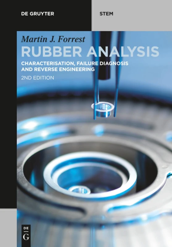 Rubber Analysis: Characterisation, Failure Diagnosis and Reverse Engineering (De Gruyter STEM)
