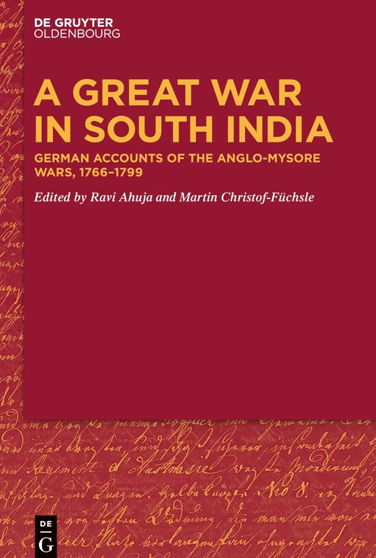 A Great War in South India: German Accounts of the Anglo-Mysore Wars, 1766-1799