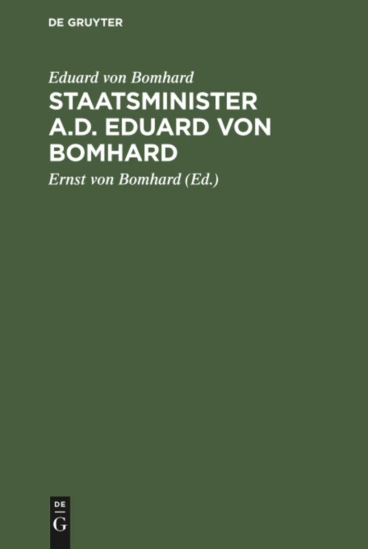 Staatsminister a.D. Eduard von Bomhard: Ein Lebens- Und Charakterbild, Verfaßt Nach Den Tagebuchaufzeichnungen Eduard Von Bomhards