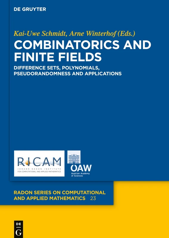 Combinatorics and Finite Fields: Difference Sets, Polynomials, Pseudorandomness and Applications: 23 (Radon Series on Computational and Applied Mathematics, 23)