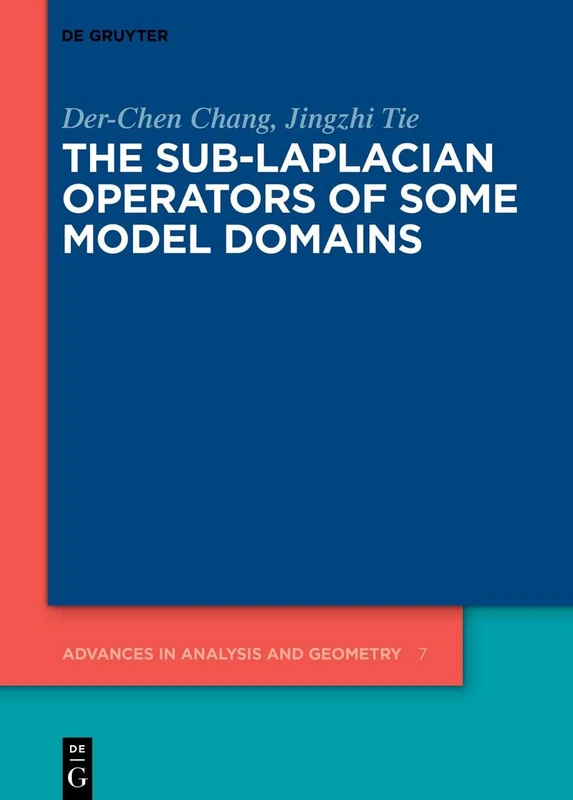 The Sub-Laplacian Operators of Some Model Domains: 7 (Advances in Analysis and Geometry, 7)