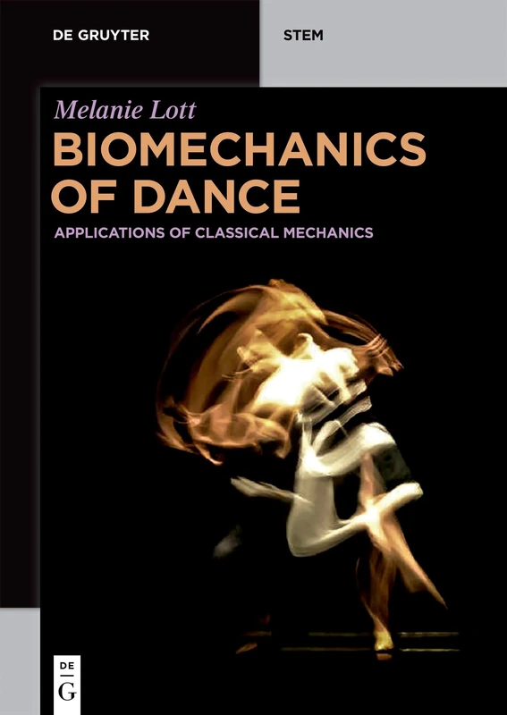 Biomechanics of Dance: Applications of Classical Mechanics (De Gruyter STEM) - Image 1