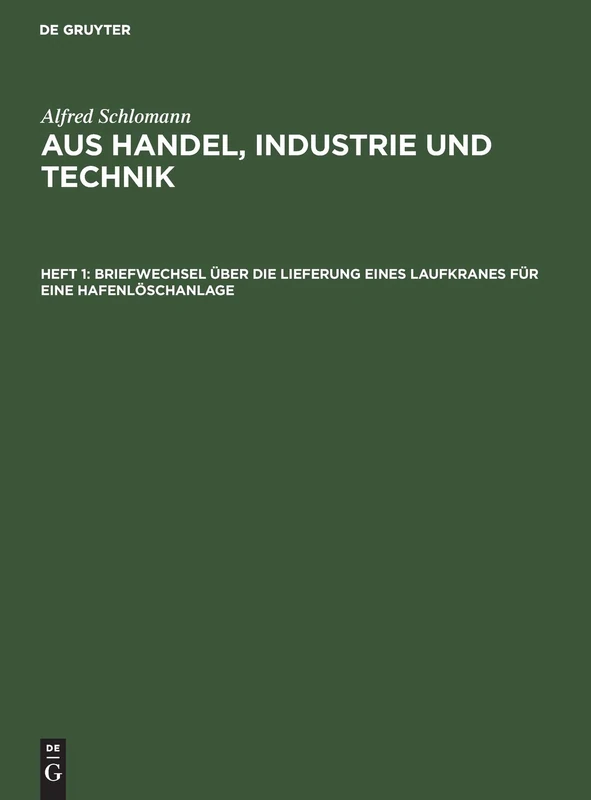 Briefwechsel Über Die Lieferung Eines Laufkranes Für Eine Hafenlöschanlage: Briefwechsel Und Musterbeispiele