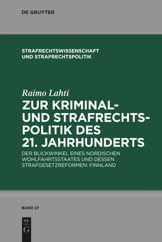 Zur Kriminal- und Strafrechtspolitik des 21. Jahrhunderts: Der Blickwinkel eines nordischen Wohlfahrtsstaates und dessen Strafgesetzreformen: ... und Strafrechtspolitik, 27)