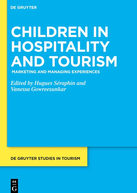 Children in Hospitality and Tourism: Marketing and Managing Experiences: 4 (De Gruyter Studies in Tourism, 4) - Image 1