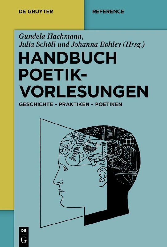 Handbuch Poetikvorlesungen: Geschichte – Praktiken – Poetiken (De Gruyter Reference)