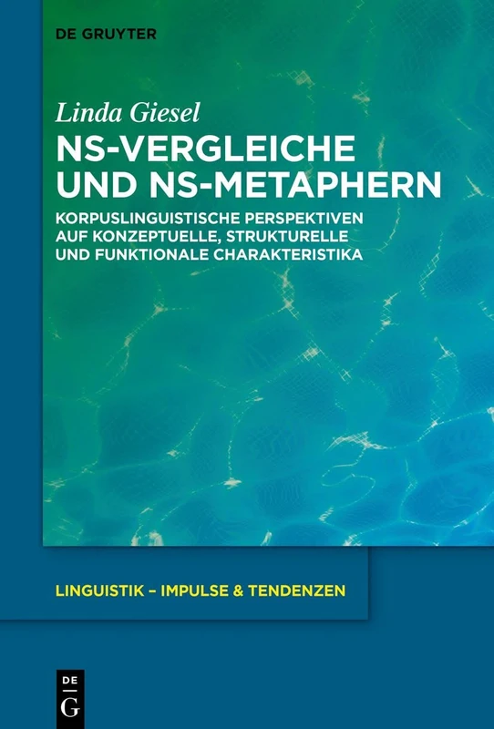 NS-Vergleiche und NS-Metaphern: Korpuslinguistische Perspektiven auf konzeptuelle, strukturelle und funktionale Charakteristika: 84 (Linguistik – Impulse & Tendenzen, 84)