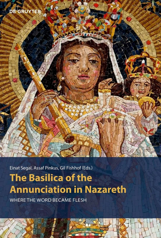 The Basilica of the Annunciation in Nazareth: Where the world became flesh