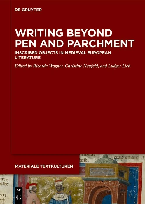 Writing Beyond Pen and Parchment: Inscribed Objects in Medieval European Literature: 30 (Materiale Textkulturen, 30)