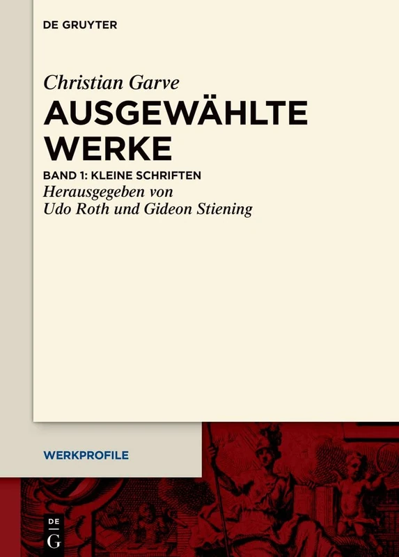 Christian Garve: Ausgewählte Werke: 15 (Werkprofile, 15.1)