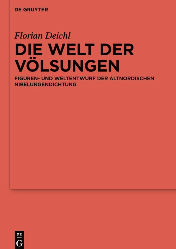 Die Welt der Völsungen: Figuren- und Weltentwurf der altnordischen Nibelungendichtung: 112 (Ergänzungsbände zum Reallexikon der Germanischen Altertumskunde, 112)