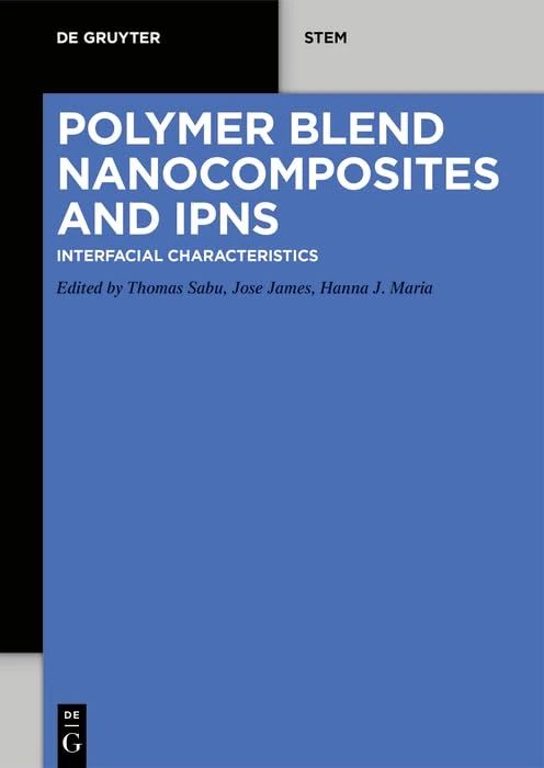 Polymer Blend Nanocomposites and IPNS: Interfacial Characteristics (De Gruyter STEM)