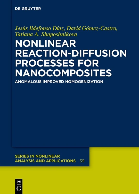 Nonlinear Reaction-Diffusion Processes for Nanocomposites: Anomalous Improved Homogenization: 39 (De Gruyter Series in Nonlinear Analysis & Applications, 39)