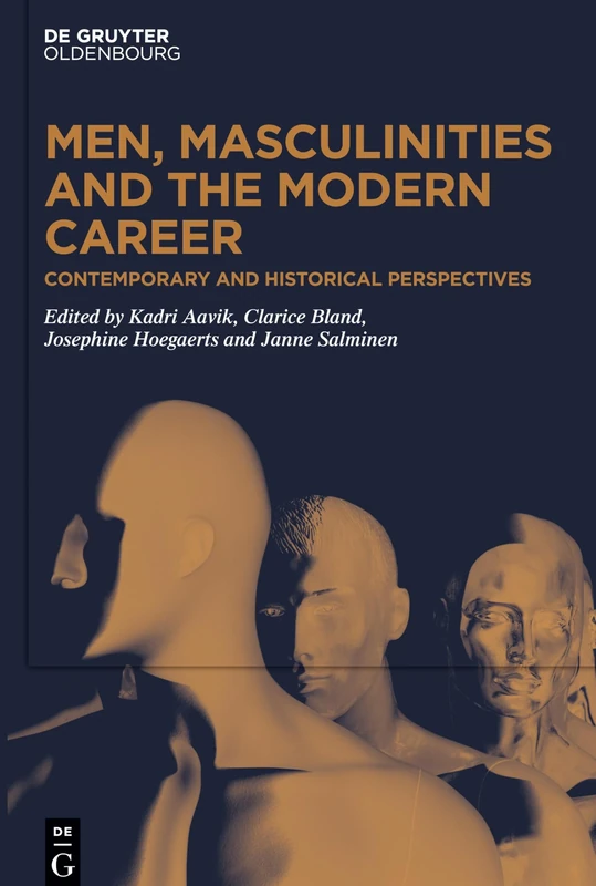 Men, Masculinities and the Modern Career: Contemporary and Historical Perspectives