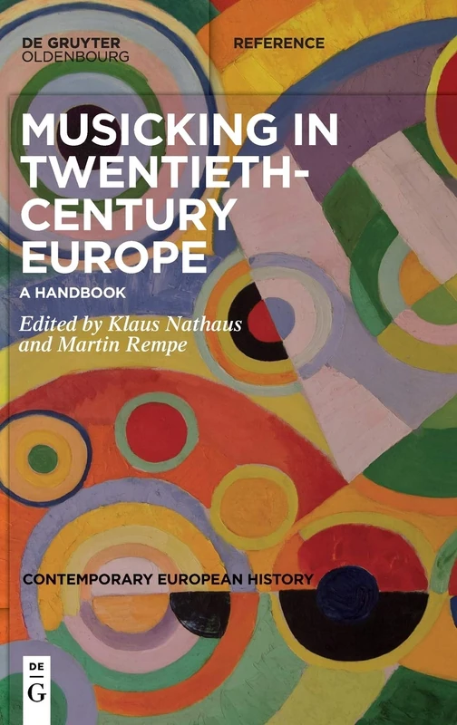 Musicking in Twentieth-Century Europe: A Handbook: 2 (Contemporary European History, 2)