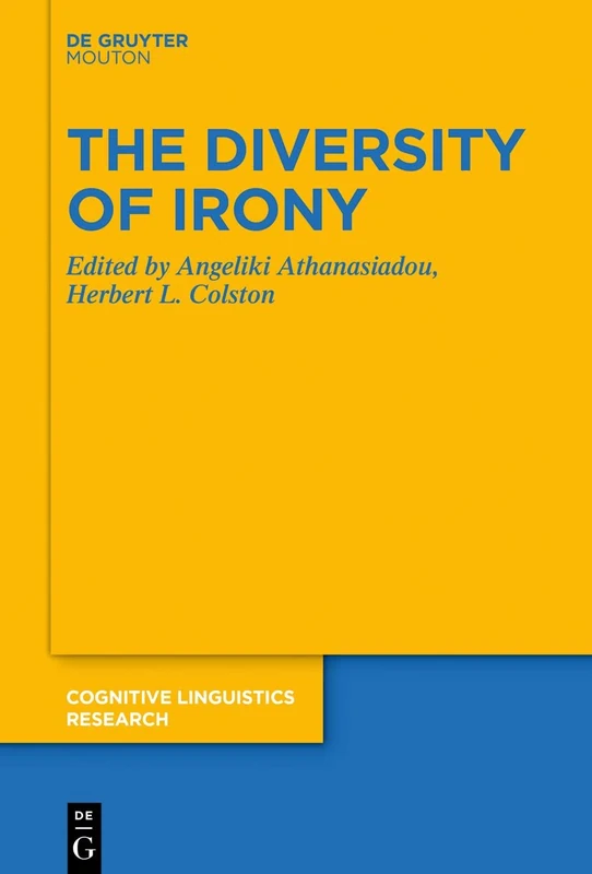 The Diversity of Irony: 65 (Cognitive Linguistics Research [CLR], 65)