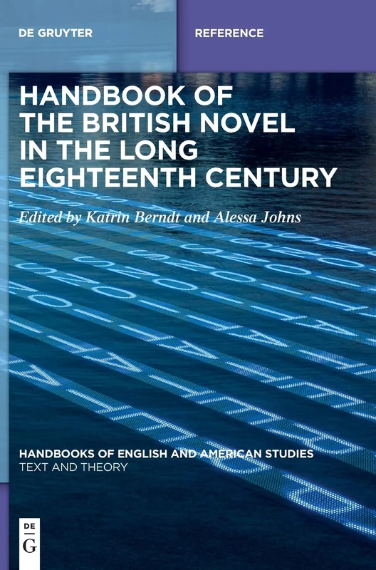 Handbook of the British Novel in the Long Eighteenth Century: 16 (Handbooks of English and American Studies, 16)