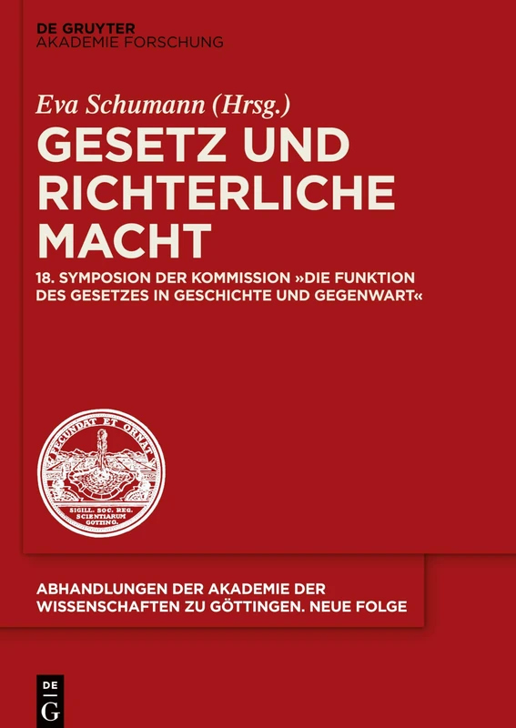 Gesetz und richterliche Macht: 18. Symposion der Kommission "Die Funktion des Gesetzes in Geschichte und Gegenwart": 48 (Abhandlungen der Akademie der Wissenschaften Zu Göttingen. N)