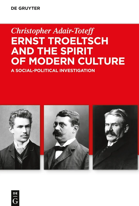 Ernst Troeltsch and the Spirit of Modern Culture: A Social-Political Investigation: 6 (Troeltsch-Studien. Neue Folge, 6) - Image 1