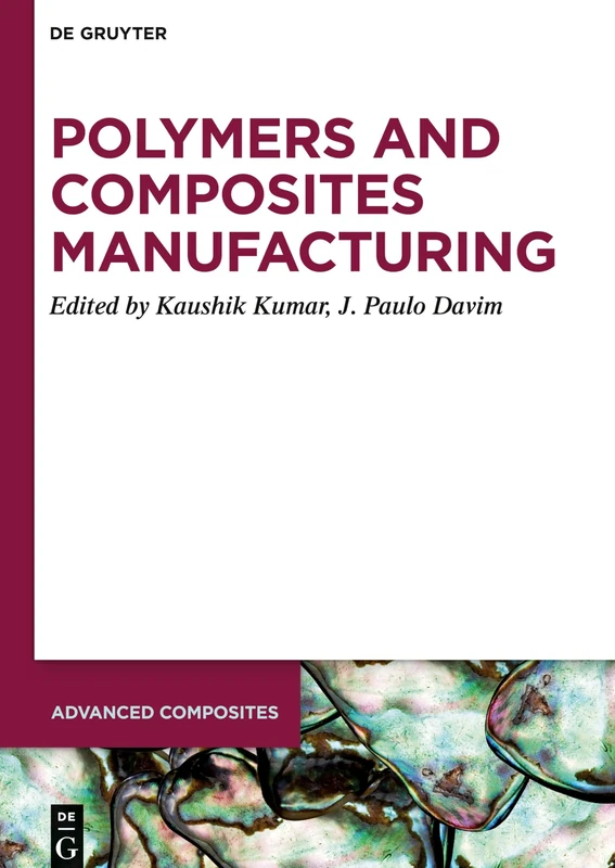 Polymers and Composites Manufacturing: 11 (Advanced Composites, 11)