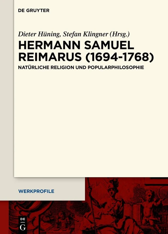 Hermann Samuel Reimarus (1694–1768): Natürliche Religion und Popularphilosophie: 18 (Werkprofile, 18)