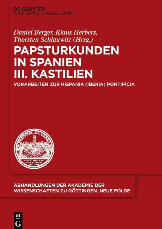 Papsturkunden in Spanien: Vorarbeiten Zur Hispania (Iberia) Pontificia. III. Kastilien: 50 (Abhandlungen der Akademie der Wissenschaften Zu Göttingen. N)