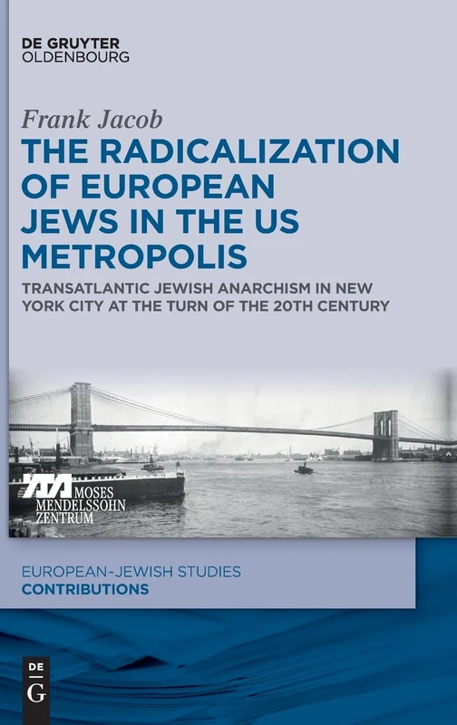 The Radicalization of European Jews in the US Metropolis: Transatlantic Jewish Anarchism in New York City at the Turn of the 20th Century: 48 (Europäisch-jüdische Studien – Beiträge, 48) - Image 1