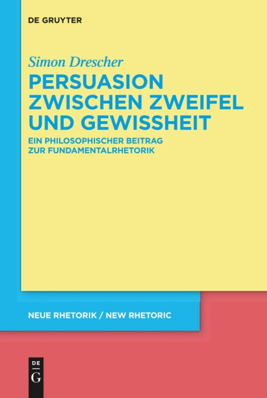 Persuasion zwischen Zweifel und Gewissheit: Ein philosophischer Beitrag zur Fundamentalrhetorik: 32 (neue rhetorik / new rhetoric, 32) - Image 1