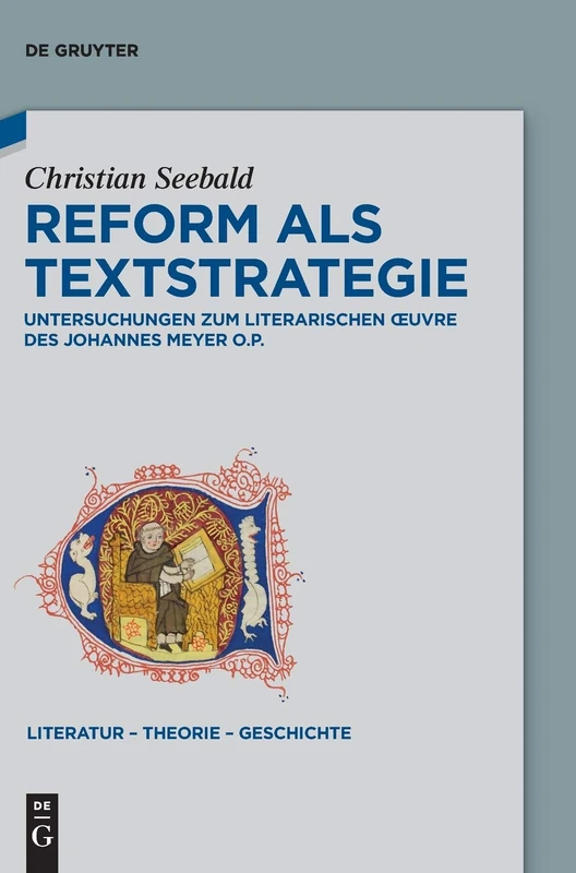 Reform als Textstrategie: Untersuchungen zum literarischen Œuvre des Johannes Meyer O.P.: 16 (Literatur – Theorie – Geschichte, 16)