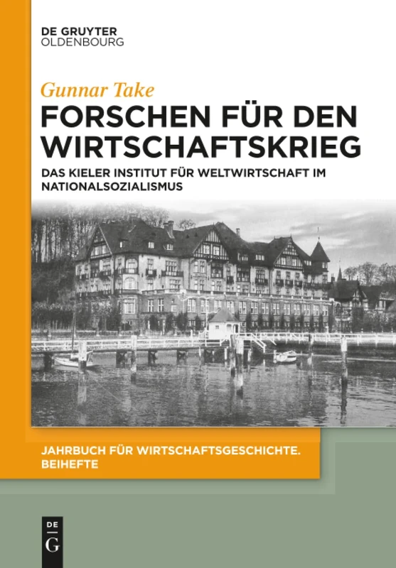 Forschen für den Wirtschaftskrieg: Das Kieler Institut Für Weltwirtschaft Im Nationalsozialismus: 25 (Jahrbuch Für Wirtschaftsgeschichte. Beihefte)