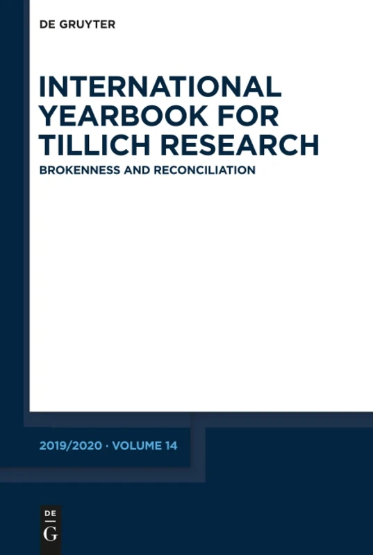 Brokenness and Reconciliation: Yearbook 2019/2020: 14 (International Yearbook for Tillich Research / Internationales Jahrbuch für die ... de recherches sur Tillich, 14)