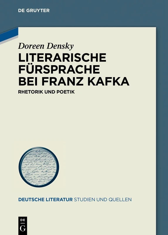 Literarische Fürsprache bei Franz Kafka: Rhetorik und Poetik: 33 (Deutsche Literatur. Studien und Quellen, 33)