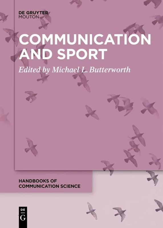 Communication and Sport: 28 (Handbooks of Communication Science, 28)