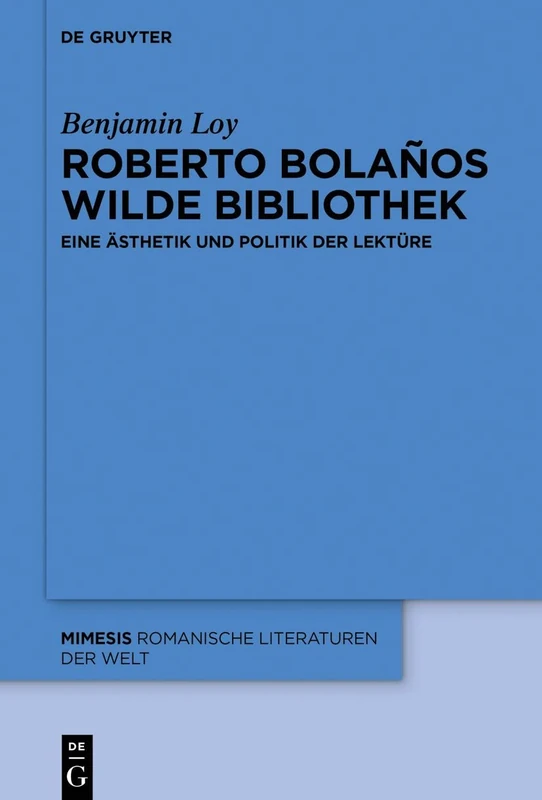 De Gruyter Roberto Bolanos wilde Bibliothek - Mimesis 78