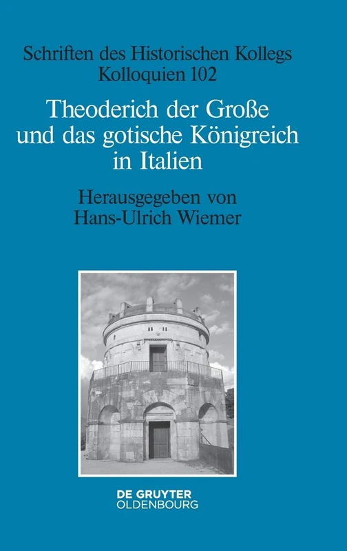 Theoderich der Große und das gotische Königreich in Italien: 102 (Schriften Des Historischen Kollegs)