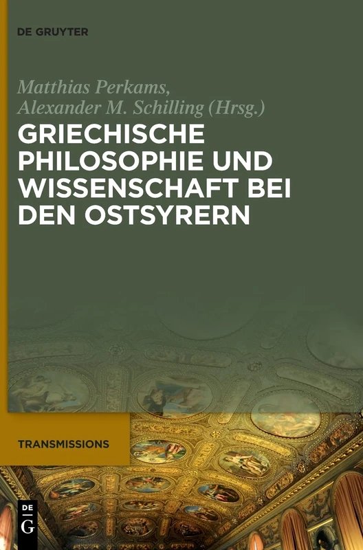 Griechische Philosophie und Wissenschaft bei den Ostsyrern: Zum Gedenken an Mār Addai Scher (1867–1915): 3 (Transmissions, 3)
