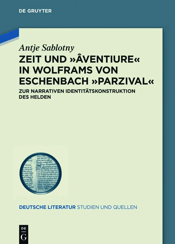 Zeit und âventiure in Wolframs von Eschenbach Parzival: Zur narrativen Identitätskonstruktion des Helden: 34 (Deutsche Literatur. Studien und Quellen, 34)