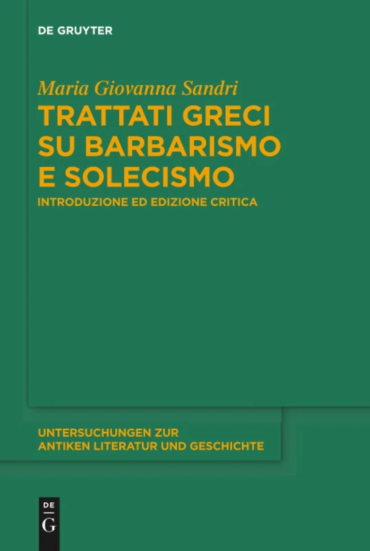 Trattati greci su barbarismo e solecismo: Introduzione ed edizione critica: 135 (Untersuchungen zur Antiken Literatur und Geschichte, 135) - Image 1