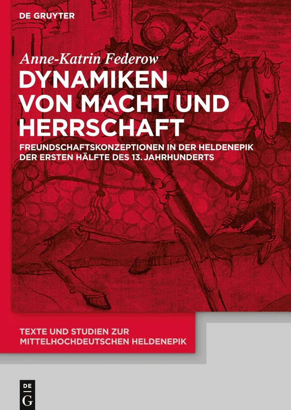 Dynamiken von Macht und Herrschaft: Freundschaftskonzeptionen in der Heldenepik der ersten Hälfte des 13. Jahrhunderts (Texte und Studien zur mittelhochdeutschen Heldenepik, 13)