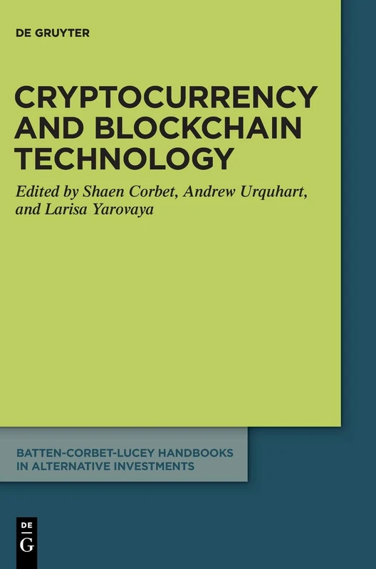 Cryptocurrency and Blockchain Technology: 1 (Batten-Corbet-Lucey Handbooks in Alternative Investments)