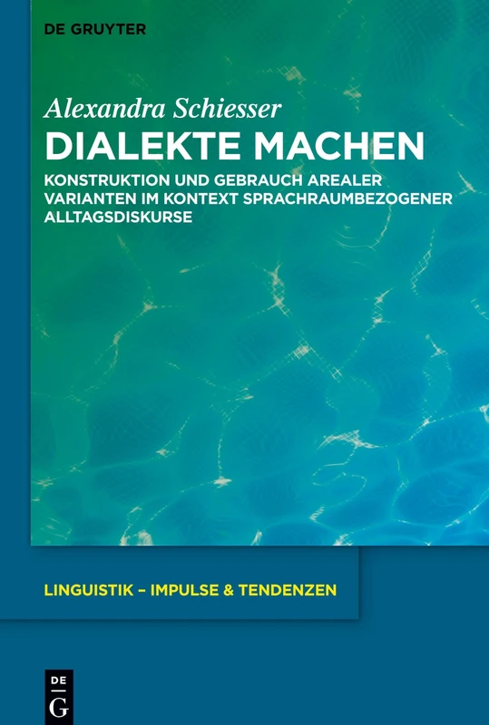 Dialekte machen: Konstruktion und Gebrauch arealer Varianten im Kontext sprachraumbezogener Alltagsdiskurse: 85 (Linguistik – Impulse & Tendenzen, 85)