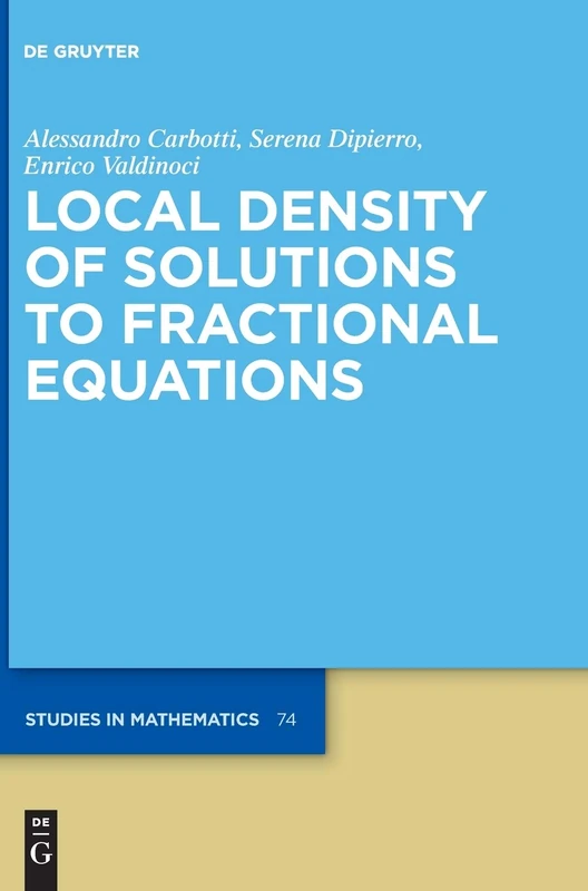 Local Density of Solutions to Fractional Equations: 74 (De Gruyter Studies in Mathematics, 74)