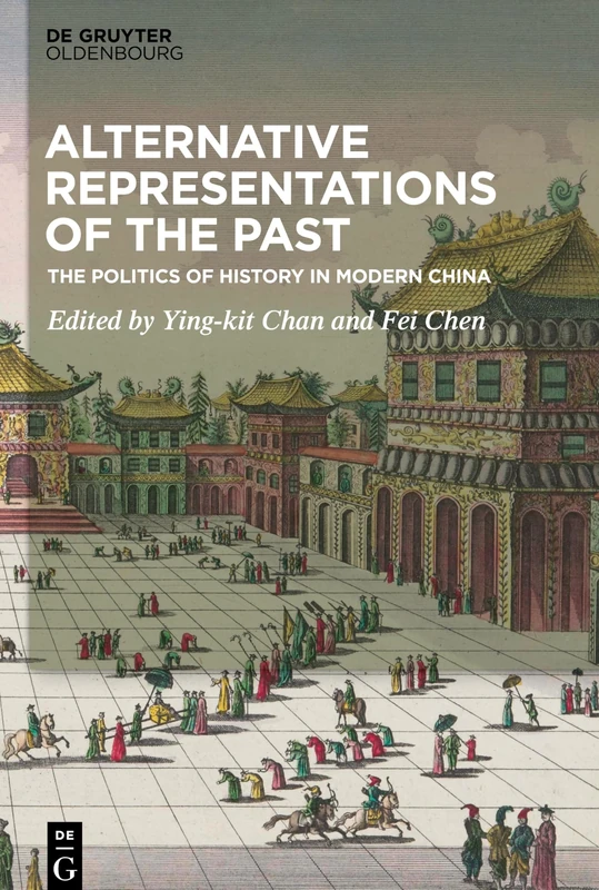 Alternative Representations of the Past: The Politics of History in Modern China