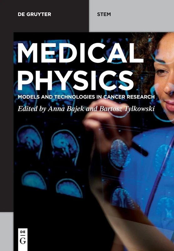 Medical Physics: Models and Technologies in Cancer Research (De Gruyter STEM)