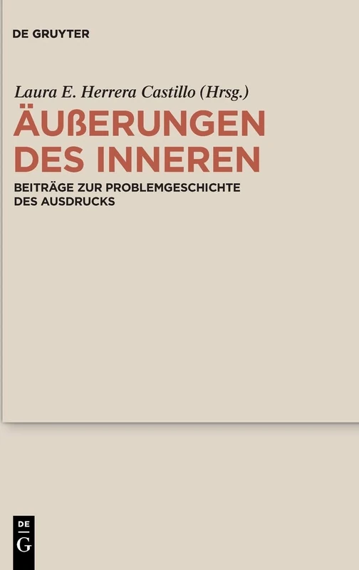 Äußerungen des Inneren: Beiträge zur Problemgeschichte des Ausdrucks