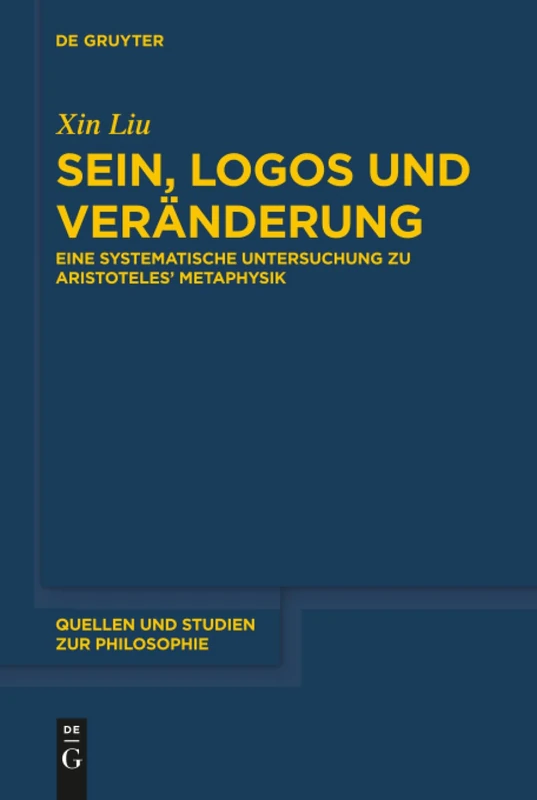 Sein, Logos und Veränderung: Eine systematische Untersuchung zu Aristoteles’ Metaphysik: 139 (Quellen und Studien zur Philosophie, 139)
