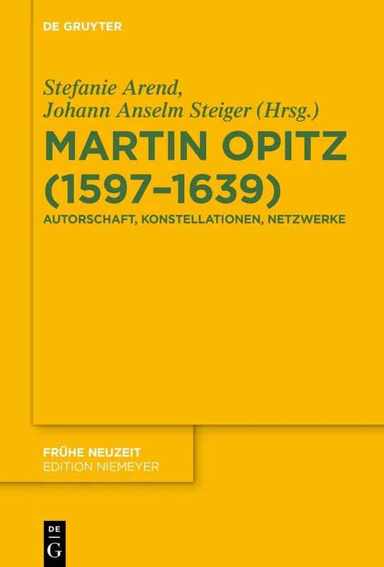 Martin Opitz (15971639): Autorschaft, Konstellationen, Netzwerke: 230 (Fruhe Neuzeit, 230)